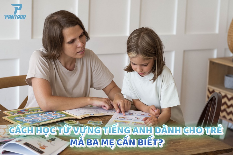 Cách học từ vựng tiếng Anh dành cho trẻ