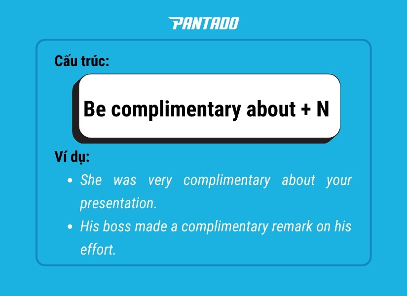 Cấu trúc Be complimentary about + N