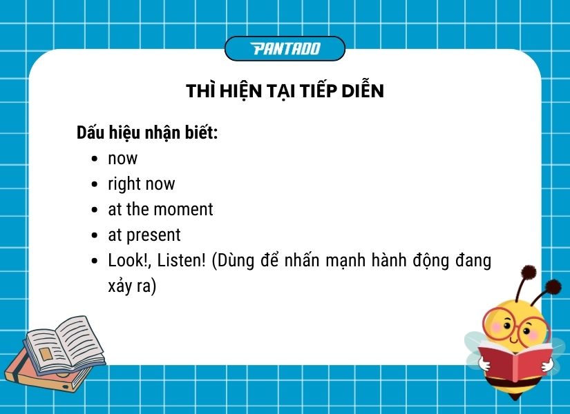 Dấu hiệu nhận biết các thì - thì hiện tại tiếp diễn