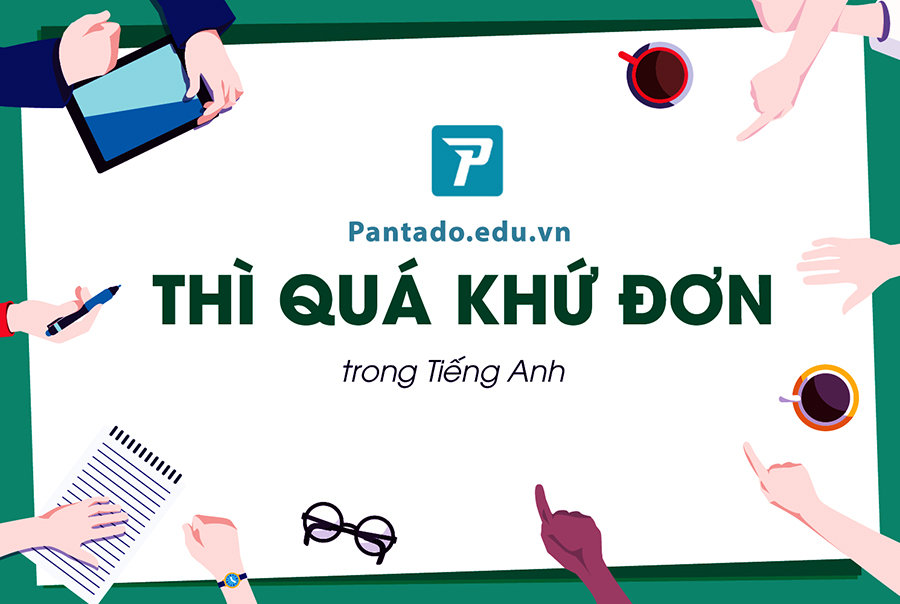 Học cách sử dụng thì quá khứ đơn trong tiếng Anh