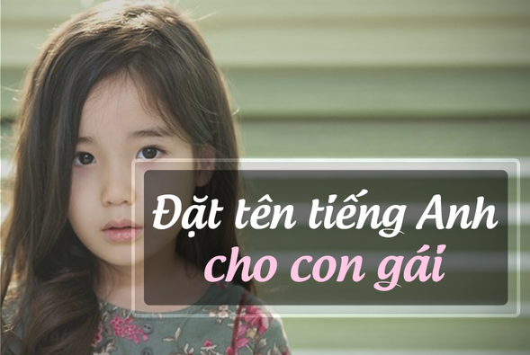 tên tiếng Anh hay ý nghĩa nhất cho nam và nữ